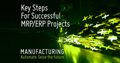 The future of manufacturing part 2: Board checklist for successful MRP/ERP projects