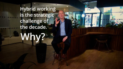 Hybrid working is the strategic challenge of the decade. Why?